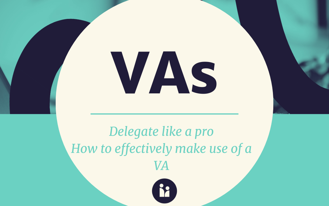 Delegate like a pro: How to effectively make use of a VA